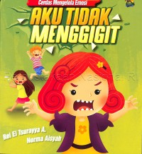 Aku tidak menggigit : cerdas mengelola emosi