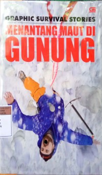 GRAPHIC SURVIVAL STORIES : MENANTANG MAUT DI GUNUNG