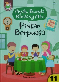 Ayah Bunda, Bimbing Aku : pINTAR bERPUASA